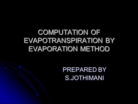 COMPUTATION OF EVAPOTRANSPIRATION BY EVAPORATION METHOD