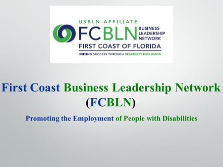 First Coast Business Leadership Network (FCBLN) Promoting the Employment of People with Disabilities.