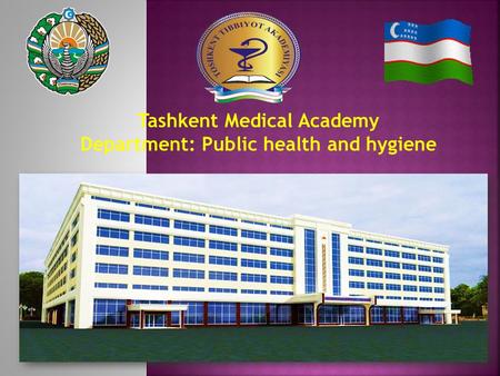 Tashkent Medical Academy Department: Public health and hygiene.