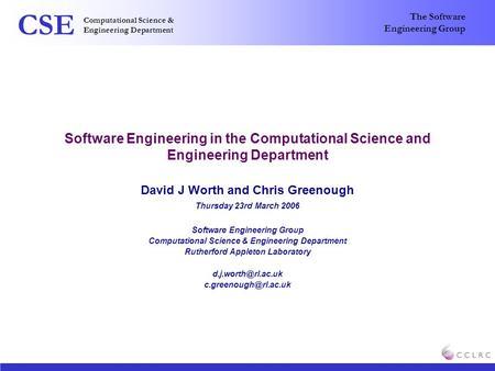 Computational Science & Engineering Department CSE The Software Engineering Group Software Engineering in the Computational Science and Engineering Department.