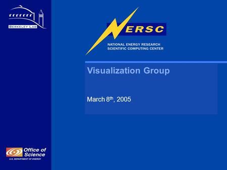 Visualization Group March 8 th, 2005. Visualization Group Permanent staff: –Wes Bethel (group leader) –John Shalf, Cristina Siegerist, Raquel Romano Collaborations: