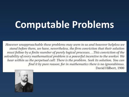 Computable Problems. Computability What does it mean to be computable?