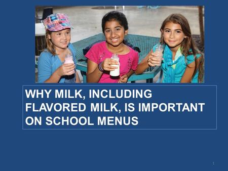 WHY MILK, INCLUDING FLAVORED MILK, IS IMPORTANT ON SCHOOL MENUS 1.