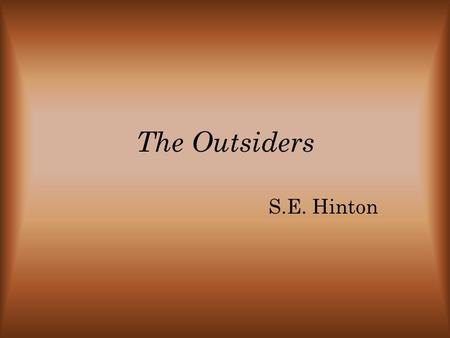 The Outsiders S.E. Hinton.