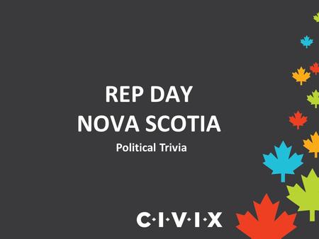 REP DAY NOVA SCOTIA Political Trivia. FederalProvincialMunicipal 10 20 30 40 50.