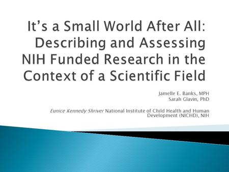 Jamelle E. Banks, MPH Sarah Glavin, PhD Eunice Kennedy Shriver National Institute of Child Health and Human Development (NICHD), NIH.