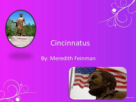 Cincinnatus By: Meredith Feinman.