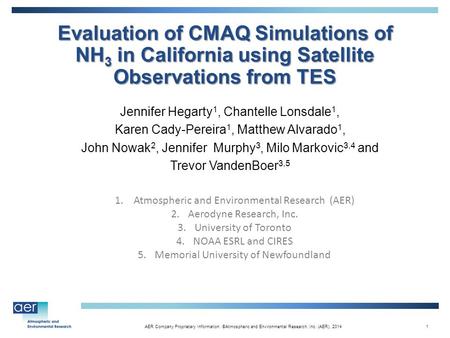 AER Company Proprietary Information. ©Atmospheric and Environmental Research, Inc. (AER), 20141 Evaluation of CMAQ Simulations of NH 3 in California using.