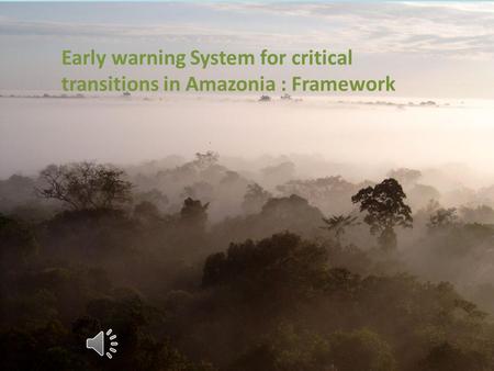 Early warning System for critical transitions in Amazonia : Framework.