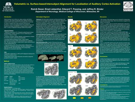 Volumetric vs. Surface-based Intersubject Alignment for Localization of Auditory Cortex Activation Rutvik Desai, Einat Liebenthal, Edward T. Possing, and.