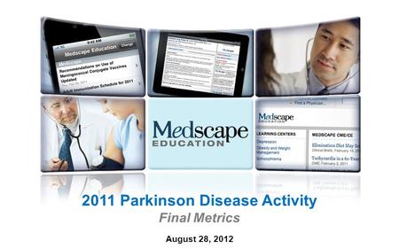 1 2011 Parkinson Disease Activity Final Metrics August 28, 2012.