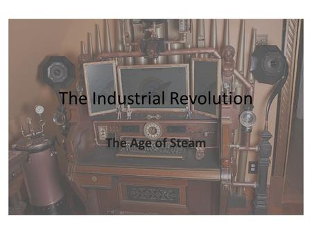 The Industrial Revolution