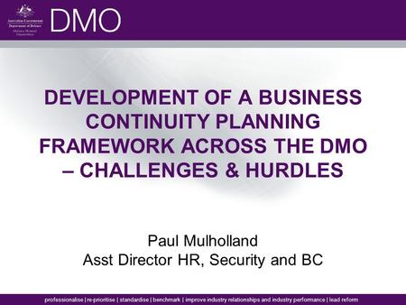 Professionalise | re-prioritise | standardise | benchmark | improve industry relationships and industry performance | lead reform DEVELOPMENT OF A BUSINESS.