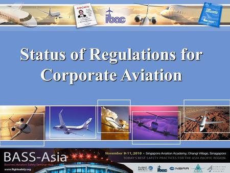 Status of Regulations for Corporate Aviation. Purpose To review global status of regulating corporate aviation.To review global status of regulating corporate.