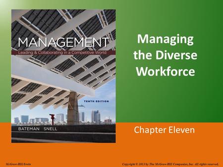 Managing the Diverse Workforce Chapter Eleven McGraw-Hill/Irwin Copyright © 2013 by The McGraw-Hill Companies, Inc. All rights reserved.