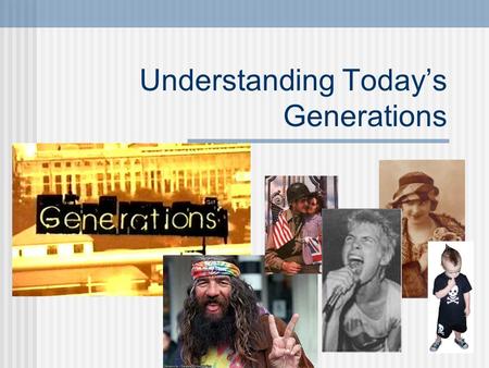 Understanding Today’s Generations