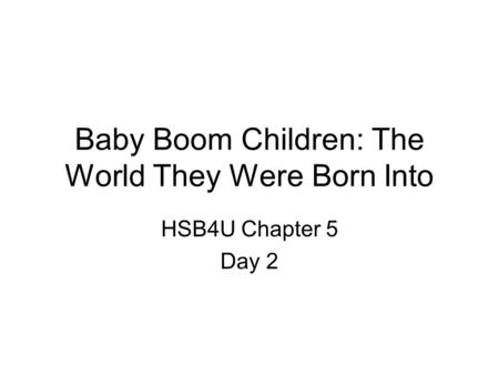 Baby Boom Children: The World They Were Born Into