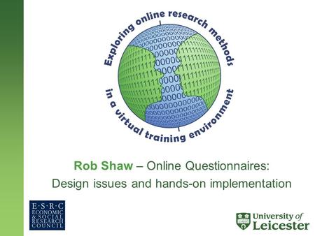 Rob Shaw – Online Questionnaires: Design issues and hands-on implementation.