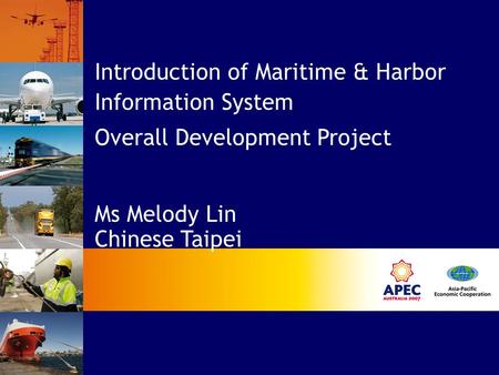 Introduction of Maritime & Harbor Information System Overall Development Project Ms Melody Lin Chinese Taipei.