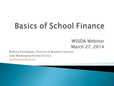 WSSDA Webinar March 27, 2014 Barbara Posthumus, Director of Business Services Lake Washington School District