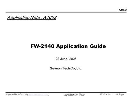 A4002 Seyeon Tech Co. Ltd ( www.flexwatch.com )www.flexwatch.com2005.06.28 Application Note 1/8 Page FW-2140 Application Guide 28 June, 2005 Seyeon Tech.