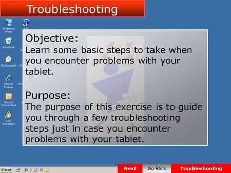 Objective: Learn some basic steps to take when you encounter problems with your tablet. Purpose: The purpose of this exercise is to guide you through a.