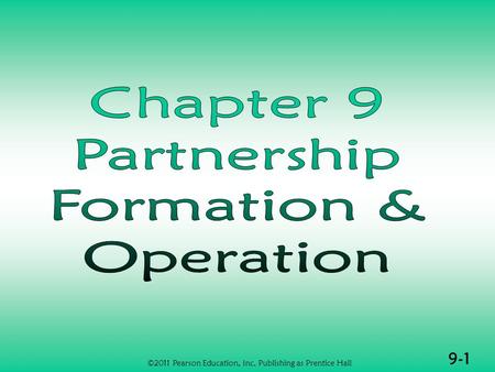 9-1 ©2011 Pearson Education, Inc. Publishing as Prentice Hall.