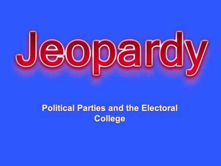 Vocab 1Vocab 2 Political Parties The Media The Electoral College and Campaign Finance Reform 10 20 30 40 50.