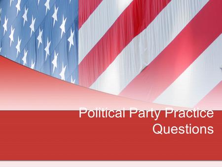 Political Party Practice Questions