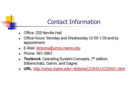 Contact Information Office: 225 Neville Hall Office Hours: Monday and Wednesday 12:00-1:00 and by appointment.