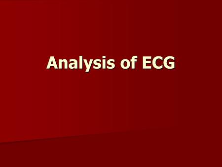 Analysis of ECG. Elecrtocardiogram It is the method of registration of heart bioelectrical potential from the chest of patient It is the method of registration.