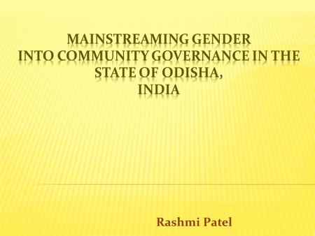 Rashmi Patel.  Women constitute near to half of the total population  Social and political position is still not impressive despite of emerging powerful.