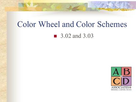 Color Wheel and Color Schemes 3.02 and 3.03. Color Color is an element or property of light. Can help create different moods in the residential and non-residential.