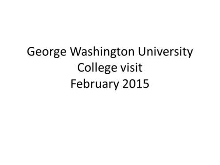 George Washington University College visit February 2015.