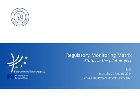 RISC Regulatory Monitoring Matrix Status in the pilot project Cecilia Lind, Project Officer, Safety Unit Brussels, 29 January 2014.