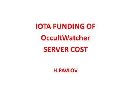 IOTA FUNDING OF OccultWatcher SERVER COST H.PAVLOV.