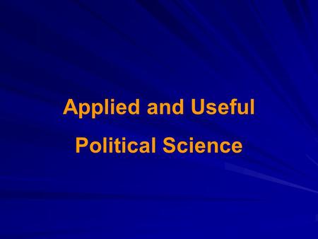 Applied and Useful Political Science. The Limitations of Political Science in Israel (1) The lack of an effective professional association in Israel Political.