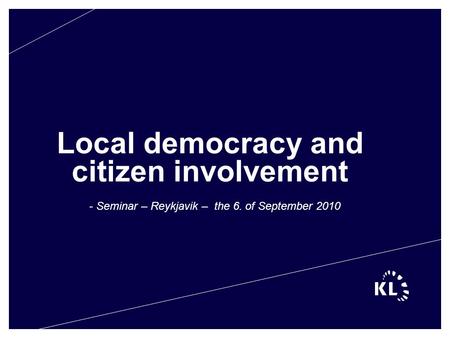 Local democracy and citizen involvement - Seminar – Reykjavik – the 6. of September 2010.