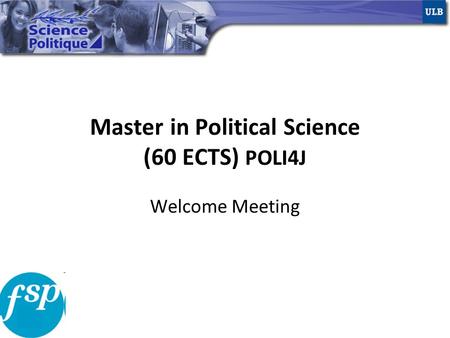 Master in Political Science (60 ECTS) POLI4J Welcome Meeting.