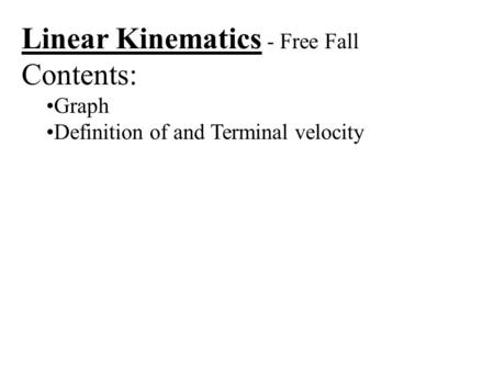 Linear Kinematics - Free Fall Contents: