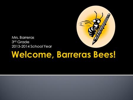 Mrs. Barreras 3 rd Grade 2013-2014 School Year.  While you visit our classroom, please make sure to:  Sign in at the door  Sign up for a conference.