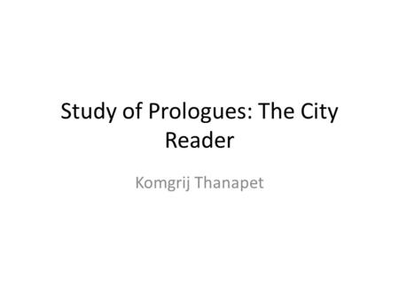 Study of Prologues: The City Reader Komgrij Thanapet.