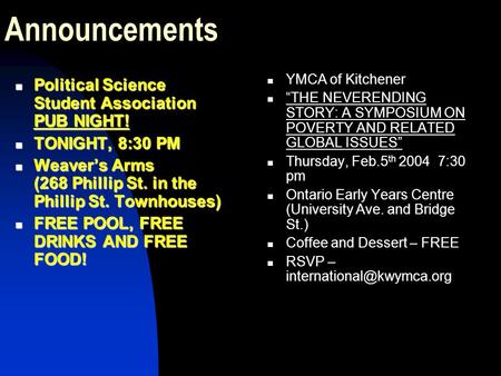 Announcements Political Science Student Association PUB NIGHT! Political Science Student Association PUB NIGHT! TONIGHT, 8:30 PM TONIGHT, 8:30 PM Weaver’s.