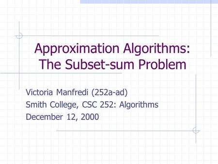 Approximation Algorithms: The Subset-sum Problem