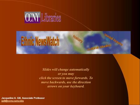 Jacqueline A. Gill, Associate Professor  Slides will change automatically or you may click the screen to move forwards.