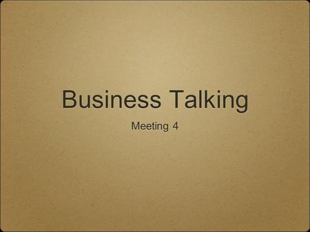 Business Talking Meeting 4. My Outrageous Opinions Assessment 2 - how it works Assessment 2 + feedback …