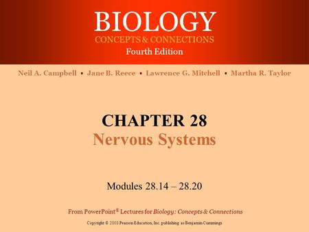 BIOLOGY CONCEPTS & CONNECTIONS Fourth Edition Copyright © 2003 Pearson Education, Inc. publishing as Benjamin Cummings Neil A. Campbell Jane B. Reece Lawrence.