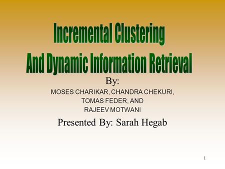 1 By: MOSES CHARIKAR, CHANDRA CHEKURI, TOMAS FEDER, AND RAJEEV MOTWANI Presented By: Sarah Hegab.