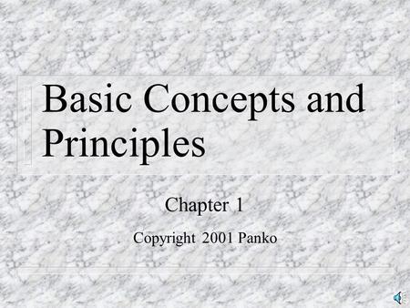 Basic Concepts and Principles Chapter 1 Copyright 2001 Panko.