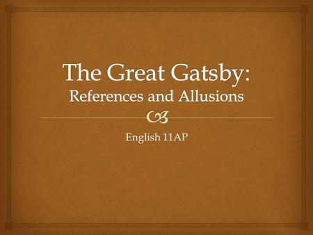 English 11AP.  Chapter One  Gatsby Gatsby  Dukes of Buccleuch Dukes of Buccleuch  New Haven New Haven  Teutonic Teutonic  The Great War The Great.